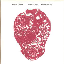 CD「Kosugi Takehisa　Barre Phillips　Takahashi Yuji」